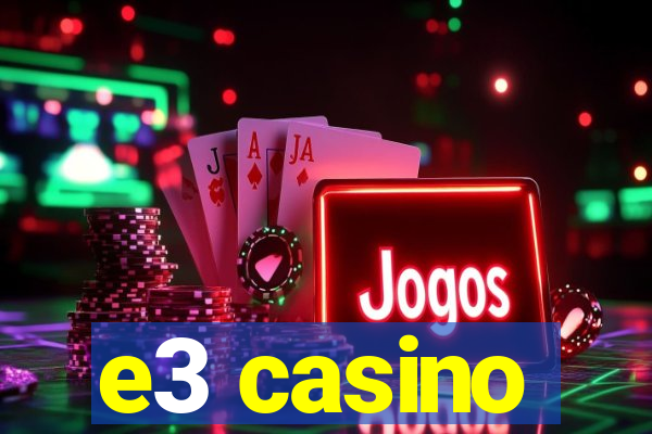 e3 casino